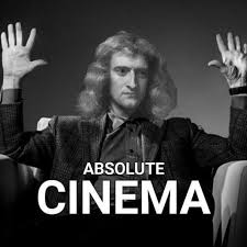 Issac Newto Absolute cinema